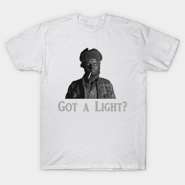 GOT A LIGHT? T-Shirt-TOZ